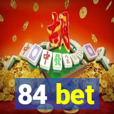 84 bet